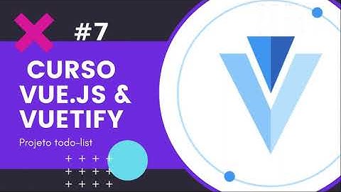 #7 Como usar CSS dinâmico  - Vue.js & Vuetify - Lista de tarefas