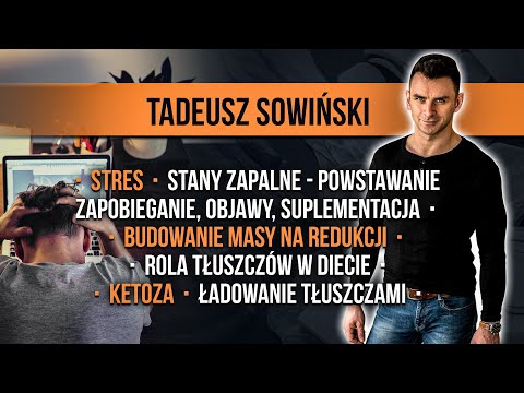 Tadeusz Sowiński - Budowanie mięśni na redukcji, stres, stany zapalne,  Tłuszcz i jego rola, ketoza!