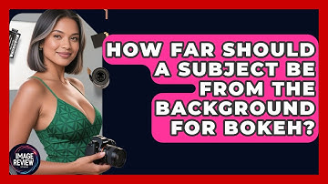 How Far Should A Subject Be From The Background For Bokeh? - Image Review Studio