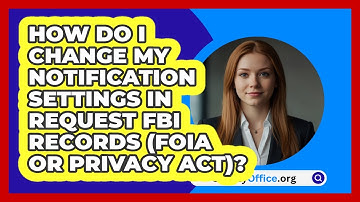 How Do I Change My Notification Settings   In Request FBI Records (FOIA or Privacy Act)?
