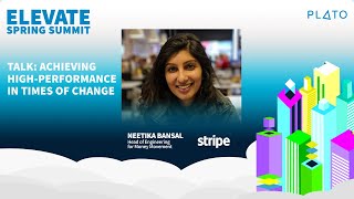 Neetika Bansal, Head of Eng. for Money Movement at Stripe on High Performance in Changing Times