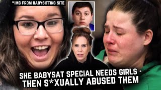 She babysat special needs girls then SE*UALLY AB*SED them