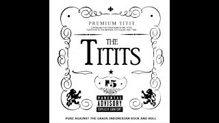Miniatura de vídeo de "The Titits - Aku Punya Titit (Premium Titit Album)"