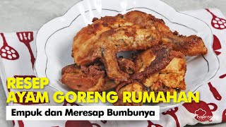 CARA MEMBUAT AYAM GORENG RUMAHAN YANG BUMBUNYA KERASA BANGET