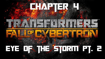 Transformers: Fall of Cybertron - Chapter 4: Eye of the Storm Pt. 2