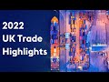 A look back at uk trade in 2022