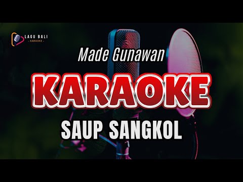 KARAOKE SAUP SANGKOL // MADE GUNAWAN // LAGU BALI KARAOKE // #SAUPSANGKOL #MADEGUNAWAN β Lagu Bali Karaoke