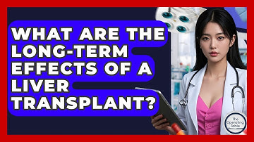 What Are The Long-Term Effects Of A Liver Transplant? - The Operating Table