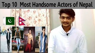 Pakistani Reaction || Top 10 Most Handsome Actors of Nepal || Reaction on nepal