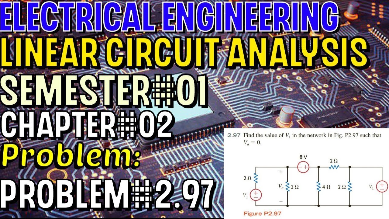 Linear Circuit Analysis | Chapter#02 | Problem#2.97 | Basic Engineering ...