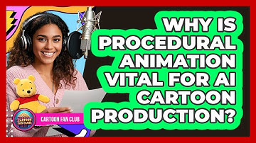 Why Is Procedural Animation Vital For AI Cartoon Production? - Cartoon Fan Club