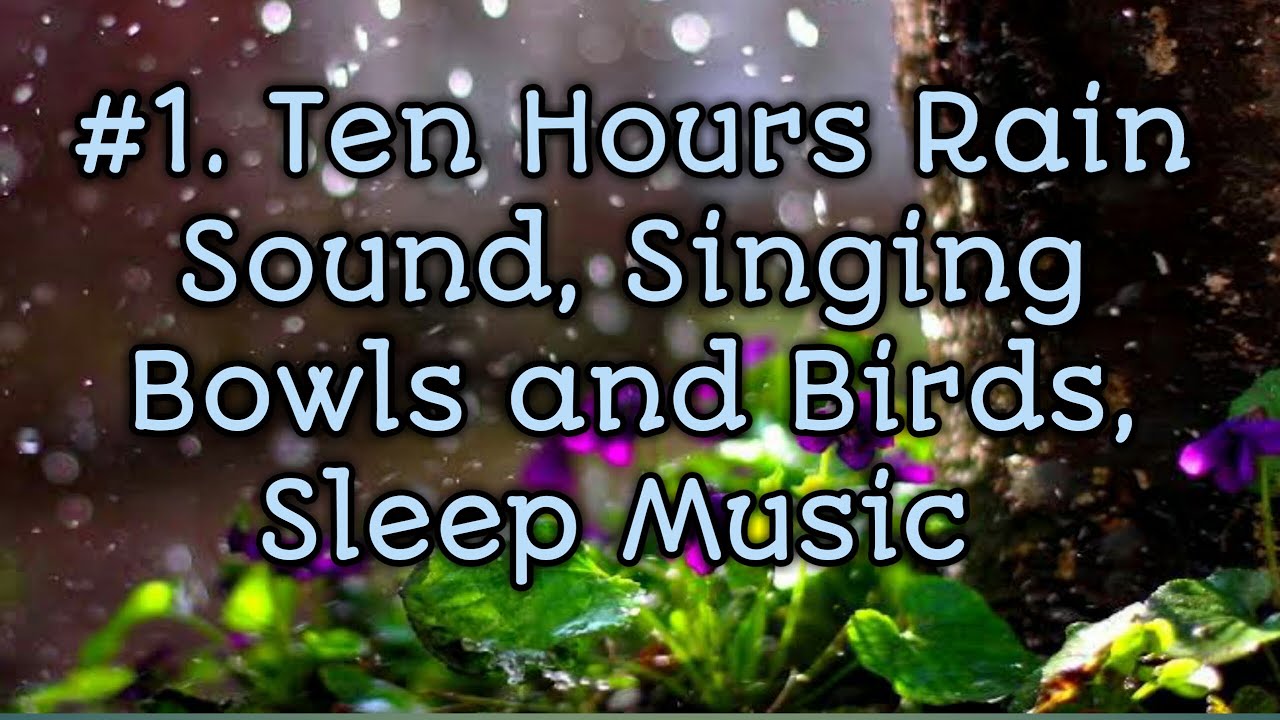 Rain Sounds with Tibetan Singing Bowls and Birds chirping Sleep Music ...