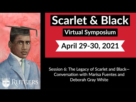 Rutgers Scarlet and Black Symposium: A Conversation with Marisa Fuentes and Deborah Gray White
