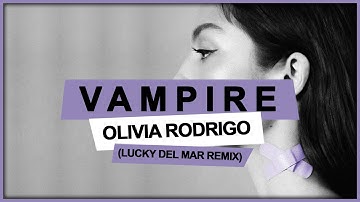 Olivia Rodrigo - Vampire (Lucky Del Mar Remix)