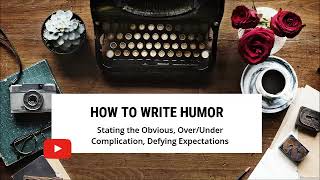 How to Write Humor: Stating the Obvious, Complication, Defying Expectations