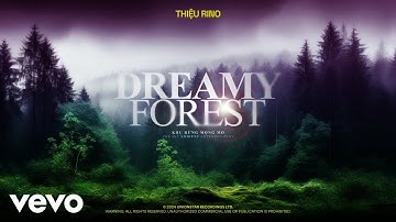 Thiệu Rino - dreamy forest (main version)