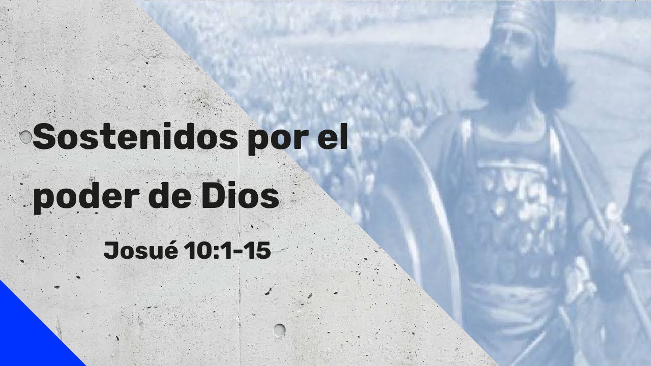 Sostenidos por el poder de Dios. Josué 10:1-15 - Serie Josué | Servicio Dominical 20 de Febrero 2022