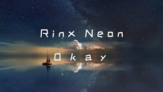 Rinx Neon - Okay