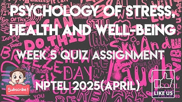 Psychology Of Stress, Health And Well-Being Week 5 Quiz Assignment Solution | NPTEL 2025(April)
