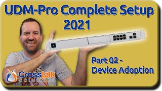 02  Device Adoption  UDMPro Complete Setup 2021