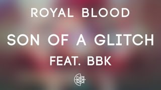 Download Lagu Royal Blood - Son Of A Glitch feat. BBK MP3