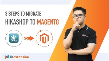 How To Migrate HikaShop to Magento (2023 Complete Guide)