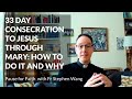 33 Day Consecration to Jesus through Mary: how to do it and why