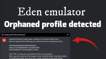Eden Emulator Error Orphaned Profiles detected Fix