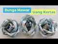 Cara membuat bunga mawar dari uang kertas - bunga Mawar Seserahan / Mahar Nikah