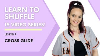 07. Learn To Shuffle Step By Step - Cross Glide Erinlai212