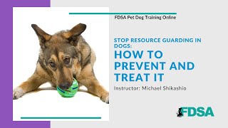FDSA PDT: Michael Shikashio- Stop Resource Guarding in Dogs: How to Prevent and Treat It