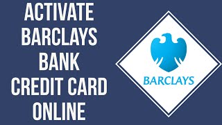How To Activate Barclays Credit Card Online (2023) | Barclays Bank Online