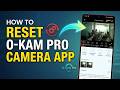 How To Reset O-Kam Pro Camera App - Quick Guide (2026)
