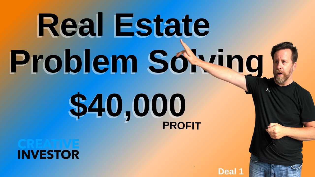 Real Estate Problem Solving = $40,000 Profit