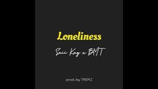 Loneliness -  (Saii Kay ft. BMT) @lsaiikay