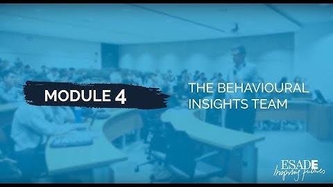 Module 4 Video 3 - The Behavioural Insights Team
