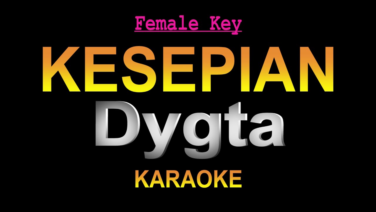 Dygta - Kesepian (KARAOKE)  FEMALE KEY