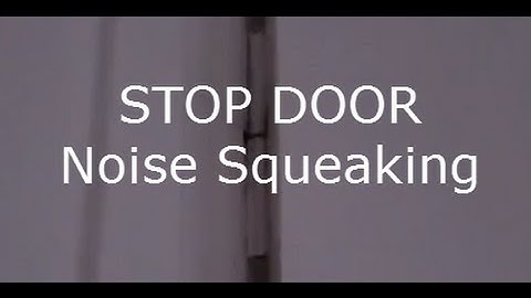 How to Stop Squeaky Door Noise from Hinges