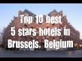 Top 10 best 5 stars hotels in Brussels Belgium sorted by Rating Guests Top 10 best 5 stars hotels in Brussels Belgium sorted by Rating Guests
