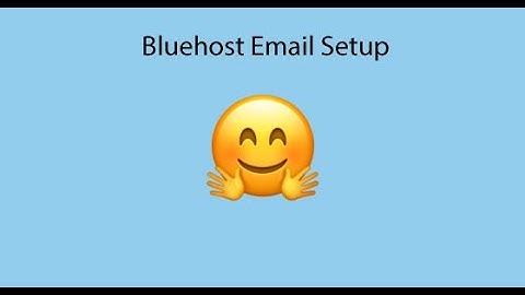 Bluehost Email Setup