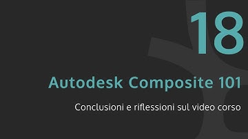 Video Corso Autodesk Composite 101 - Lezione 018 - Conclusioni e riflessioni sul video corso