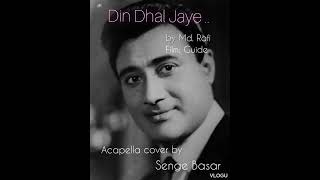 Din Dhal Jaye/Md.Rafi/Dev Anand/Guide/cover by senge basar/bollywood classic songs