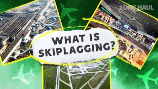 What Skiplagging Is & Why Its Been In The News So Much Recently