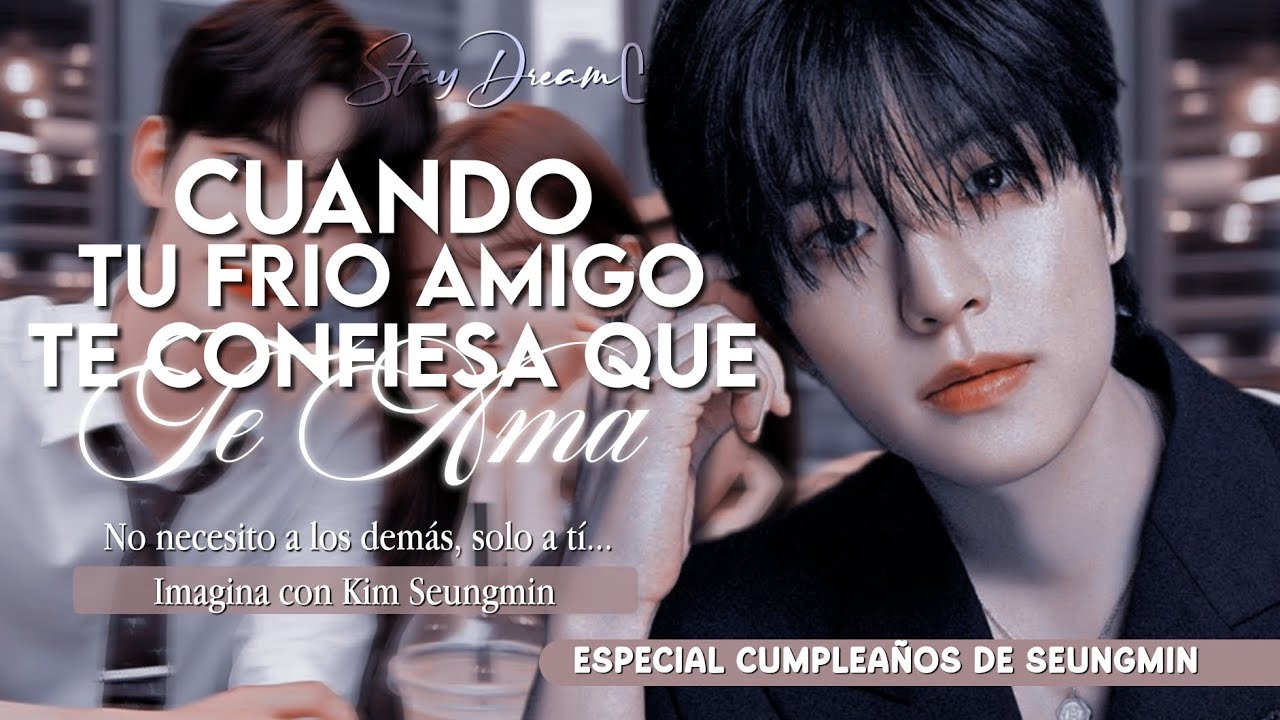 ❝Cuando tu Frío Amigo te Confiesa que Te Ama❞ | Imagina Con Kim Seungmin | Cap.Unico