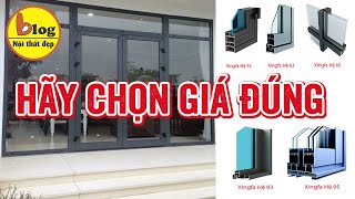 Tất tần tật thông tin về các hệ cửa nhôm xingfa - mỗi loại 1 giá khác nhau