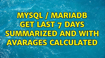 MySQL / MariaDB Get last 7 days summarized and with avarages calculated