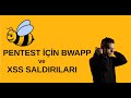 XSS SALDIRISI NEDİR? BWAPP İLE XSS SALDIRISI
