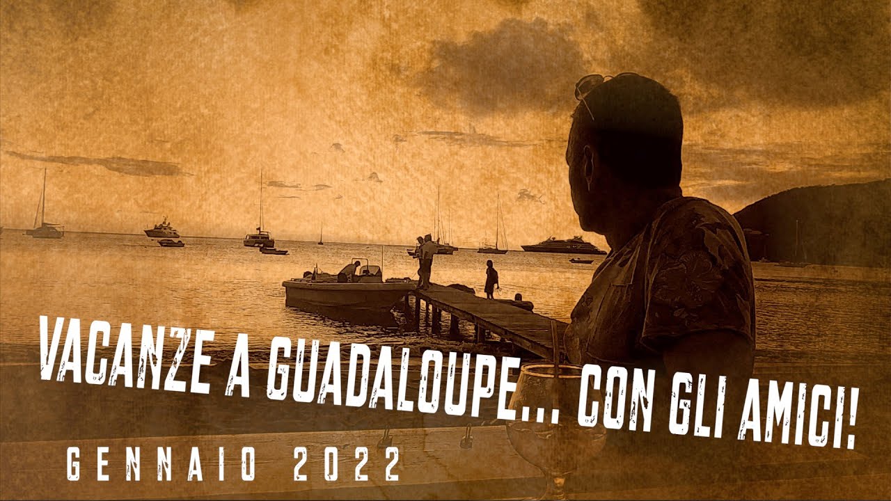 Vacanze a ...Guadaloupe- gennaio 2022