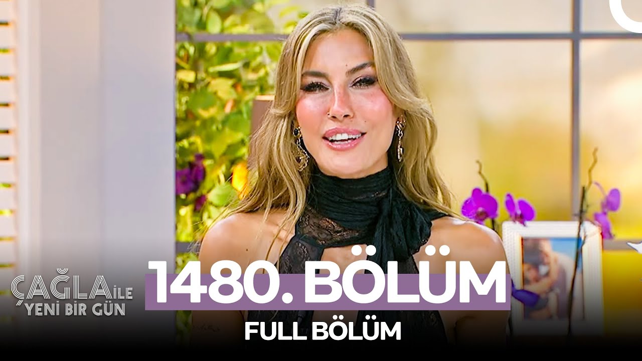 Çağla ile Yeni Bir Gün 1480. Bölüm