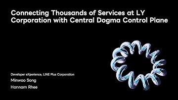 Tech-Verse 2025 Connecting Thousands of Services at LY Corporation with Central Dogma Control Plane
